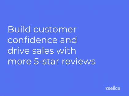 Build customer confidence and drive sales with more 5-star reviews
