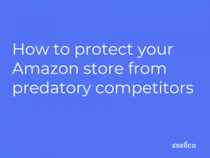 How to protect your Amazon store from predatory competitors